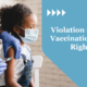 Violation Vaccination Rights
