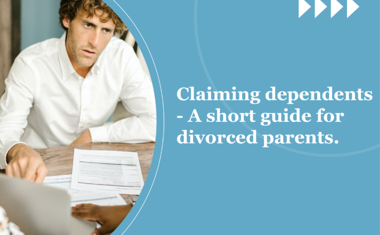  Claiming dependents- A short guide for divorced parents 