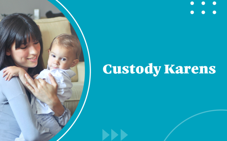  Custody Karens