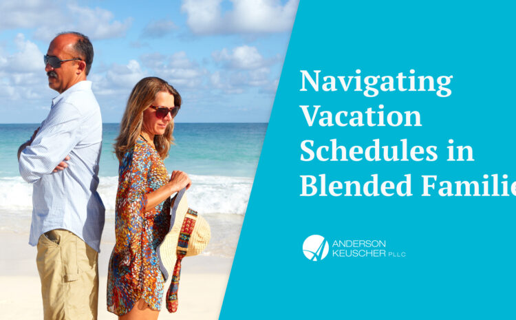  Navigating Vacation Schedules in Blended Families