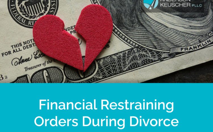  Understanding Financial Restraining Orders During Divorce